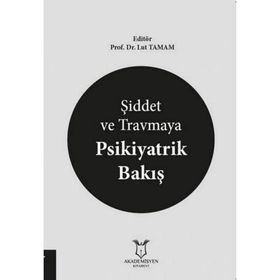 Şiddet ve Travmaya Psikiyatrik Bakış - Lut Tamam