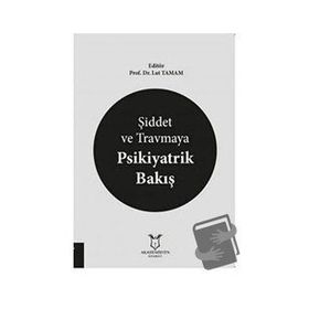 Şiddet ve Travmaya Psikiyatrik Bakış - Lut Tamam