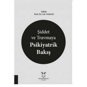Şiddet ve Travmaya Psikiyatrik Bakış - Lut Tamam