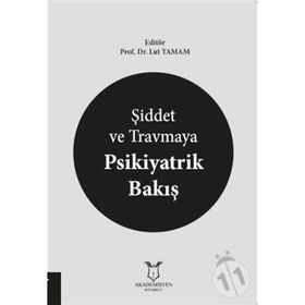 Şiddet ve Travmaya Psikiyatrik Bakış - Lut Tamam