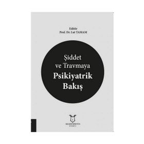Şiddet ve Travmaya Psikiyatrik Bakış - Lut Tamam
