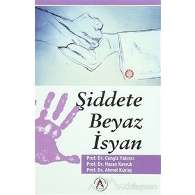 Şiddete Beyaz İsyan - Cengiz Yakıncı Ahmet Kızılay Hasan Kavruk
