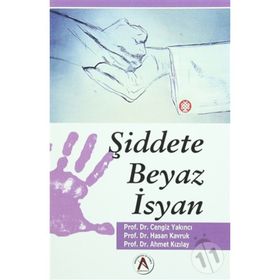 Şiddete Beyaz İsyan - Cengiz Yakıncı Ahmet Kızılay Hasan Kavruk