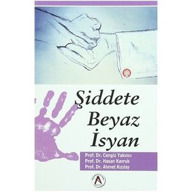 Şiddete Beyaz İsyan - Cengiz Yakıncı Ahmet Kızılay Hasan Kavruk