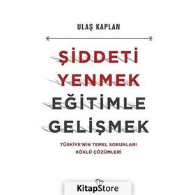 Şiddeti Yenmek, Eğitimle Gelişmek - Ulaş Kaplan