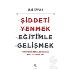 Şiddeti Yenmek, Eğitimle Gelişmek - Ulaş Kaplan