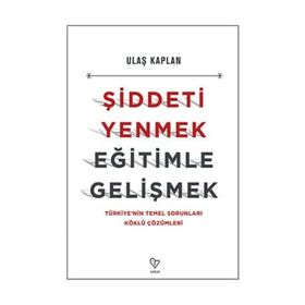 Şiddeti Yenmek, Eğitimle Gelişmek - Ulaş Kaplan