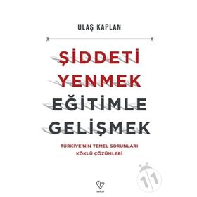 Şiddeti Yenmek, Eğitimle Gelişmek - Ulaş Kaplan