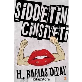 Şiddetin Cinsiyeti - H. Barlas Omay