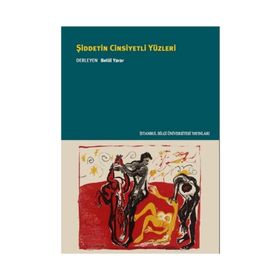 Şiddetin Cinsiyetli Yüzleri - Alev Özkazanç H. Bahadır Türk İlknur Hacısoftaoğlu Nefise Bulgu Özkan Agtaş Funda Şenol Ca