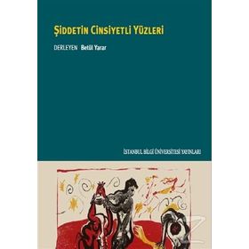Şiddetin Cinsiyetli Yüzleri - Alev Özkazanç H. Bahadır Türk İlknur Hacısoftaoğlu Nefise Bulgu Özkan Agtaş Funda Şenol Ca