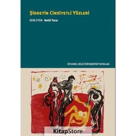 Şiddetin Cinsiyetli Yüzleri - Alev Özkazanç H. Bahadır Türk İlknur Hacısoftaoğlu Nefise Bulgu Özkan Agtaş Funda Şenol Ca