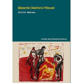 Şiddetin Cinsiyetli Yüzleri - Alev Özkazanç H. Bahadır Türk İlknur Hacısoftaoğlu Nefise Bulgu Özkan Agtaş Funda Şenol Ca