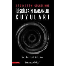 Şiddetin Gölgesinde İlişkilerin Karanlık Kuyuları - Şafak Nakajima