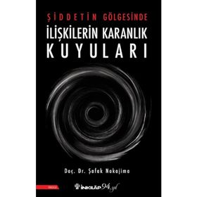 Şiddetin Gölgesinde İlişkilerin Karanlık Kuyuları - Şafak Nakajima