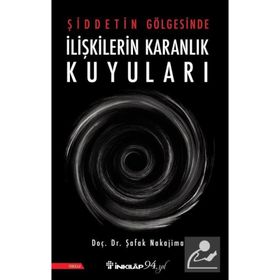 Şiddetin Gölgesinde İlişkilerin Karanlık Kuyuları - Şafak Nakajima