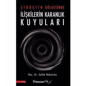 Şiddetin Gölgesinde İlişkilerin Karanlık Kuyuları - Şafak Nakajima
