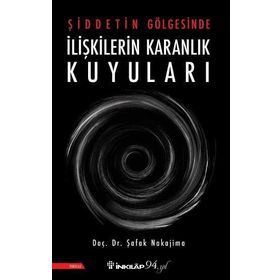 Şiddetin Gölgesinde İlişkilerin Karanlık Kuyuları - Şafak Nakajima