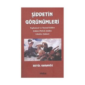 ŞİDDETİN GÖRÜNÜMLERİ TOPLUMSAL VE SIYASAL ŞİDDET KÜLTÜR-POLITIK ŞİDDET LIKIDITE ŞİDDETI - BETÜL KARAGÖZ