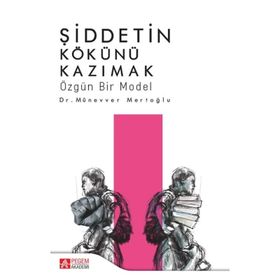 Şiddetin Kökünü Kazımak - Münevver Mertoğlu