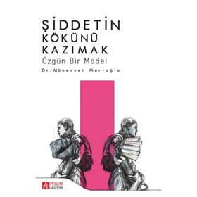 Şiddetin Kökünü Kazımak - Münevver Mertoğlu
