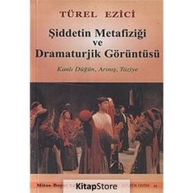 Şiddetin Metafiziği ve Dramaturjik Görüntüsü - Türel Ezici