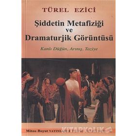 Şiddetin Metafiziği ve Dramaturjik Görüntüsü - Türel Ezici