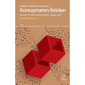 Şiddetin Tahakkümü Karşısında Konuşmanın İktidarı - Esin Hamdi Dinçer