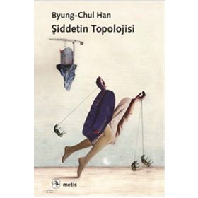 Şiddetin Topolojisi - byung – chul han