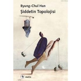Şiddetin Topolojisi - byung – chul han