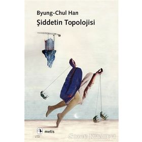 Şiddetin Topolojisi - byung – chul han
