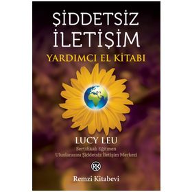 Şiddetsiz İletişim Yardımcı El Kitabı - Lucy Leu