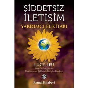 Şiddetsiz İletişim Yardımcı El Kitabı - Lucy Leu