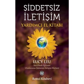 Şiddetsiz İletişim Yardımcı El Kitabı - Lucy Leu