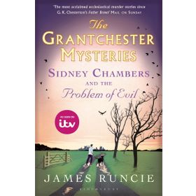 Sidney Chambers and The Problem of Evil: Grantchester Mysteries 3 - James Runcie