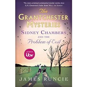 Sidney Chambers and The Problem of Evil: Grantchester Mysteries 3 - James Runcie