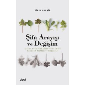 Şifa Arayışı ve Değişim Şırnak Kırsalında Geleneksel Tıbbın Kullanım Alanları ve Nedenleri Çizgi Kitabevi Yayınları