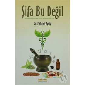 ŞIFA BU DEĞIL MODERNLIĞIN ARA YÜZÜ: ALTERNATIF TIP - MEHMET AYSOY