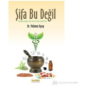 ŞIFA BU DEĞIL MODERNLIĞIN ARA YÜZÜ: ALTERNATIF TIP - MEHMET AYSOY
