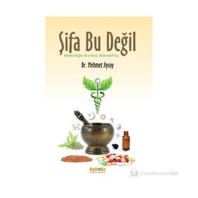 ŞIFA BU DEĞIL MODERNLIĞIN ARA YÜZÜ: ALTERNATIF TIP - MEHMET AYSOY