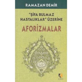 ŞİFA BULMAZ HASTALIKLAR ÜZERİNE AFARIZMALAR - RAMAZAN DEMIR