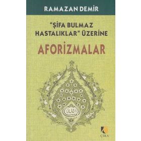 ŞİFA BULMAZ HASTALIKLAR ÜZERİNE AFARIZMALAR - RAMAZAN DEMIR
