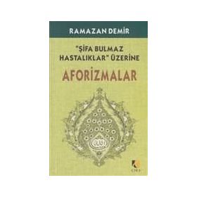 ŞİFA BULMAZ HASTALIKLAR ÜZERİNE AFARIZMALAR - RAMAZAN DEMIR
