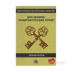 Şifa Rehberi - Kuantum İyileşme Kitabı - Doç. Dr. Ayhan Aydın