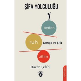 Şifa Yolculuğu : Zihin - Ruh - Beden Denge ve Şifa - Hacer Çelebi
