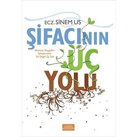 Şifacının Üç Yolu: Olumsuz Duyguları İyileştirmenin En Doğal Üç Yolu - Sinem Us - Libros Yayınları