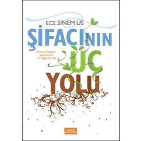 Şifacının Üç Yolu: Olumsuz Duyguları İyileştirmenin En Doğal Üç Yolu - Sinem Us - Libros Yayınları