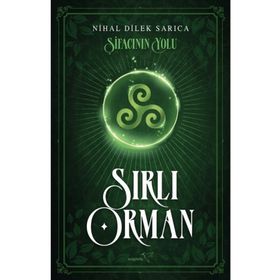 Şifacının Yolu Sırlı Orman - Nihal Dilek Sarıca