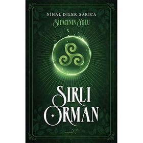 Şifacının Yolu Sırlı Orman - Nihal Dilek Sarıca