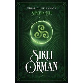 Şifacının Yolu Sırlı Orman - Nihal Dilek Sarıca